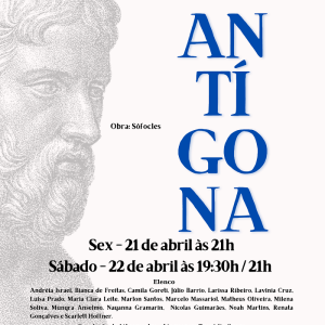 Espetáculo “Antígona” – 21 e 22 de abril -sexta às 21h e sábado às 19:30h / 21h.