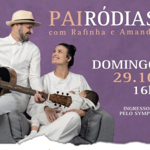 Show “PaiRódias” Deixando a maternidade mais leve com Rafinha e Amanda – 29 de outubro às 16h